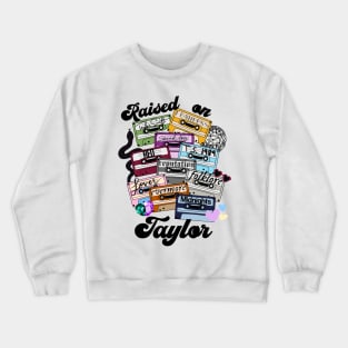 Raised On Taylor Crewneck Sweatshirt